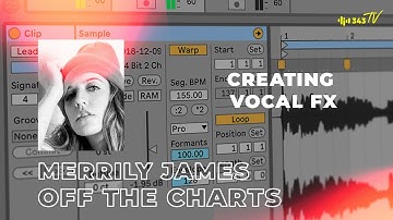 Creating Unique Vocal FX in Ableton Live | Off The Charts with Merrily James
