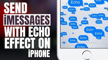 How to Send iMessage with Echo Effect on iPhone? Animate messages on iPhone