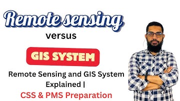 Remote Sensing and GIS System Explained | CSS & PMS Preparation