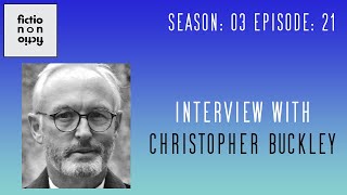 Christopher Buckley — Reinventing Genre -- FNF podcast, S3, Ep.21