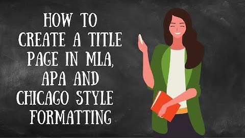 TT #8 How To Create a Title Page in MLA, APA and Chicago Style Format