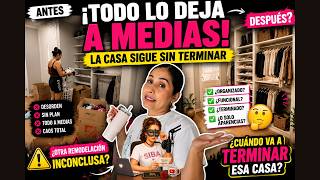 ¡TODO LO DEJA A MEDIAS! LA CASA SIGUE SIN TERMINAR|LA REMODELACIÓN ETERNA| VEAN MI PROPUESTA