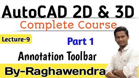 Lecture 9. Annotation toolbar in AutoCAD.
