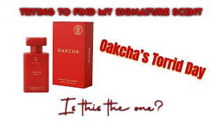 The beginning of my signature scent journey - Oakcha Torrid Day