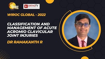 "Wiroc Global 2022: Acute Acromioclavicular Joint Injuries - Dr. Ramakanth R"