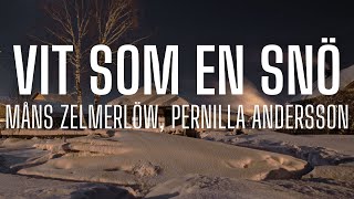 Måns Zelmerlöw - Vit som en snö (feat. Pernilla Andersson) (sångtext/lyrics)