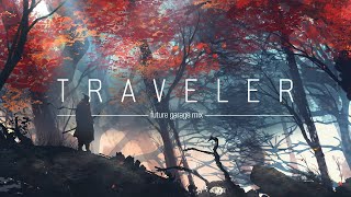 Traveler | Future Garage mix | 1 hour