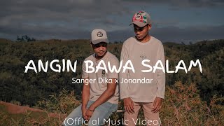 Sanger Dika  Angin Bawa Salam X Jonandar   