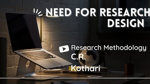 Need for Research Design | Research Methodology by C.R. Kothari #researchmethodology