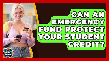 Can An Emergency Fund Protect Your Student Credit? - Student Score Builder
