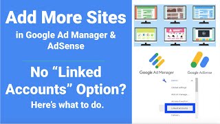Add More Sites In Google Ad Manager & Adsense No Linked Accounts Option How And What To Do