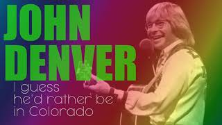 Vignette de la vidéo "John DENVER - I guess he'd rather be in Colorado"