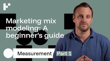 Marketing Measurement for Beginners | Part 1 - Marketing Mix Modeling