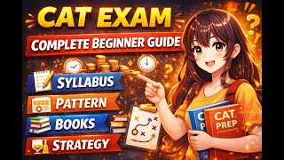 CAT Exam 2026 | Complete Beginner Guide 🔥 Syllabus, Pattern, Books &amp; Strategy