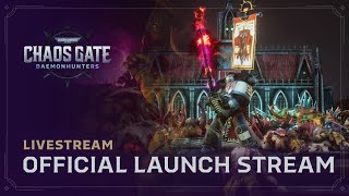 Warhammer 40,000: Chaos Gate - Daemonhunters | Launch Day Livestream