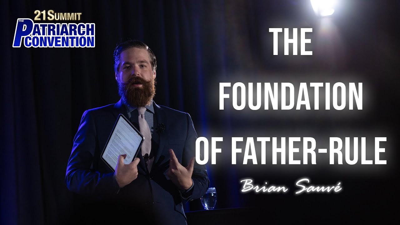 The Foundation of FatherRule Brian Sauvé Full Patriarch Speech