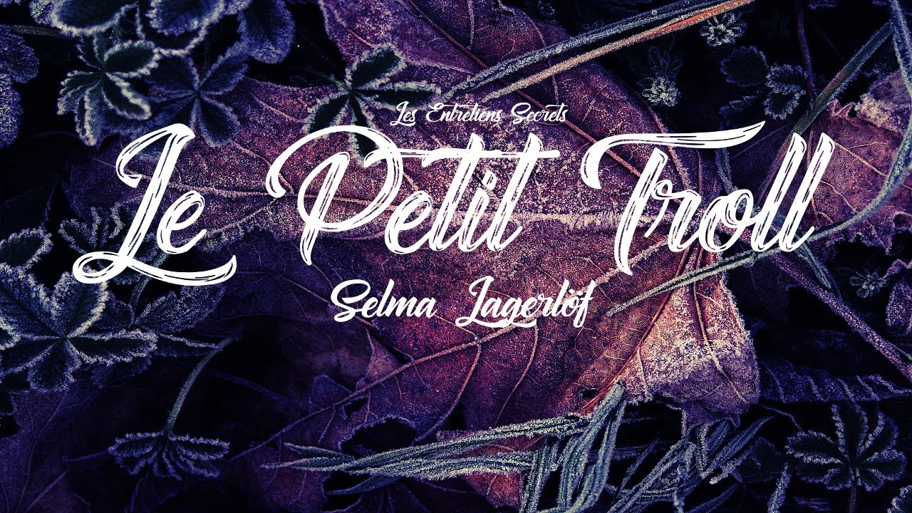 Le Petit Troll, Selma Lagerlöf (Conte Audio)