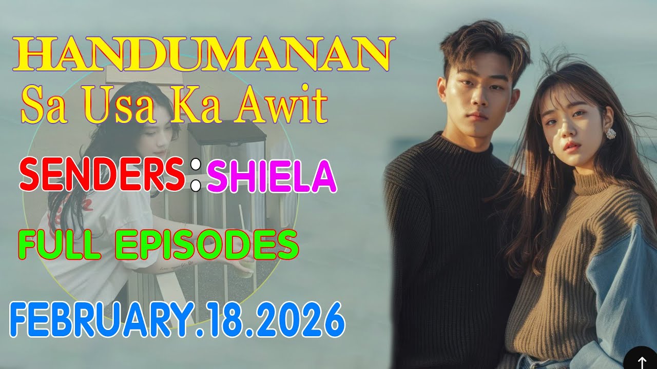 HANDUMANAN SA USA KA AWIT | SENDERS - SHIELA | FULL EPISODES | FEBRUARY 18.2026