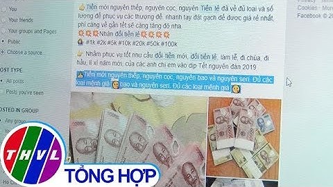 THVL | Tràn lan dịch vụ đổi tiền lẻ, tiền mới trên mạng xã hội vào dịp Tết