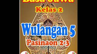 BASA JAWA KELAS 2 : WULANGAN 5 PASINAON 2-3