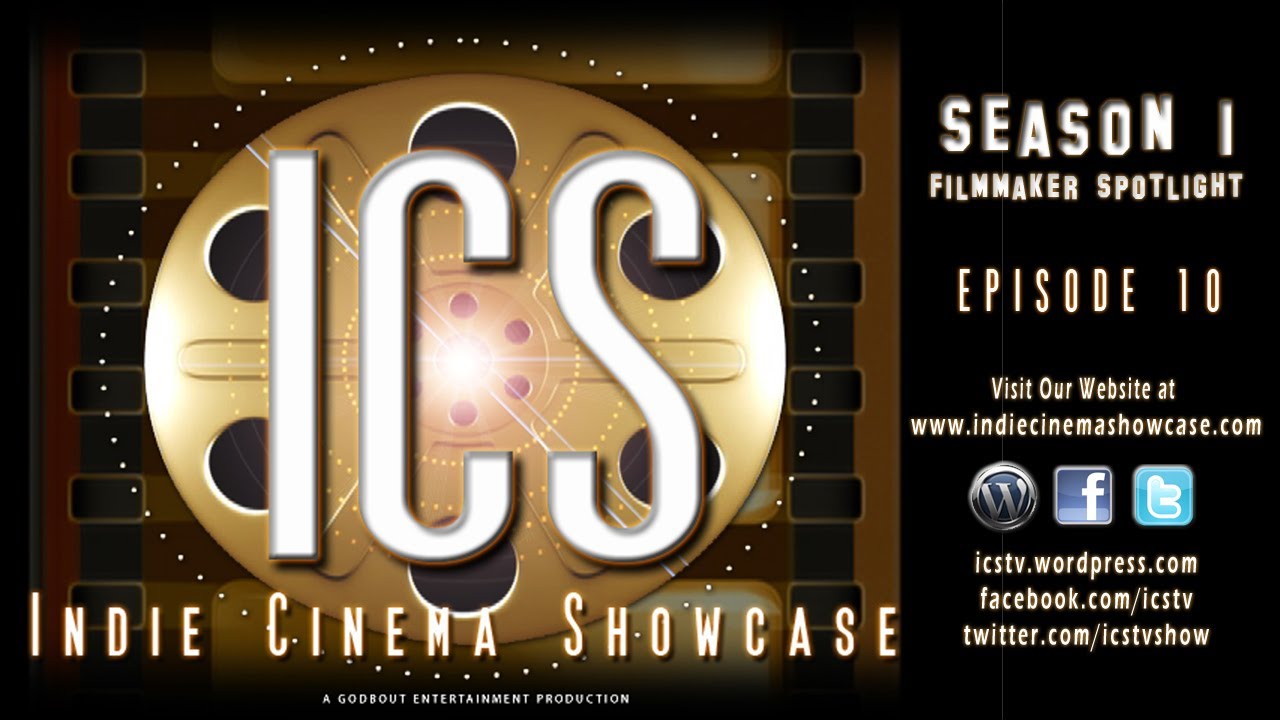 Indie Cinema Showcase S1 Ep 10 Filmmaker Spotlight