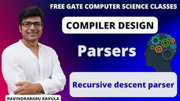 CD | Parsers | Recursive Descent Parser | Ravindrababu Ravula | Free GATE CS Classes