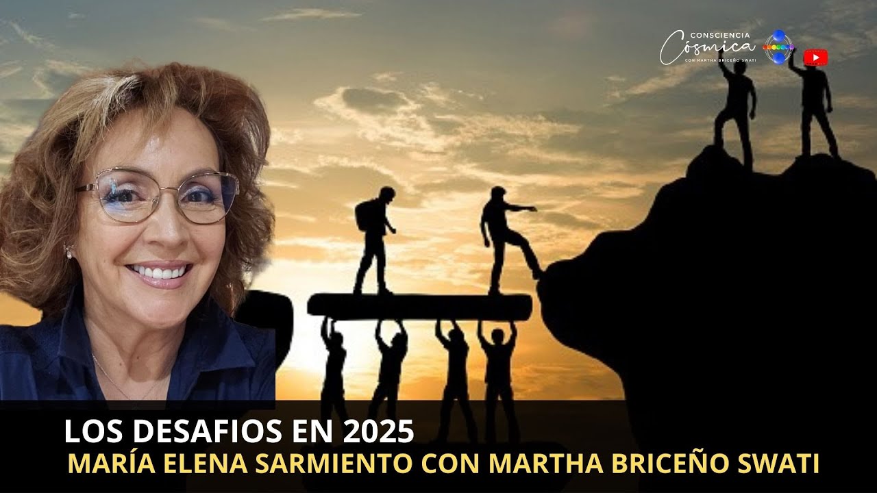 LOS DESAFIOS EN 2025 con MARIA ELENA SARMIENTO - YouTube