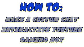HOW TO | MAKE A CUSTOM YOUTUBE INTERACTIVE CHAT BOT | BETTER THAN NIGHTBOT HOW TO | MAKE A CUSTOM YOUTUBE INTERACTIVE CHAT BOT | BETTER THAN NIGHTBOT