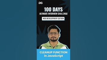 Cleanup Function in JS | Day 21 | #100dayschallenge #interview #webdevelopment #edition #gfg #shorts
