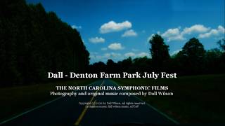 Dall - Denton Farm Park July Fest: a North Carolina Symphonic Film