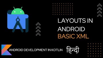 Layouts in Android Studio - Basic XML - Android Devlopement in Kotlin Full course in Hindi