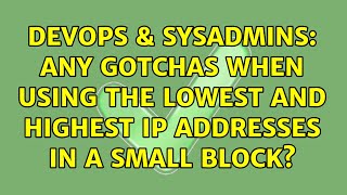 DevOps & SysAdmins: Any gotchas when using the lowest and highest IP addresses in a small block?