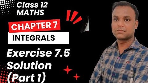 Class 12 Math (Ncert) chapter 7  Integral exercise 7.5 solution part 1