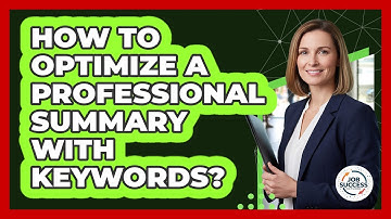 How To Optimize A Professional Summary With Keywords?