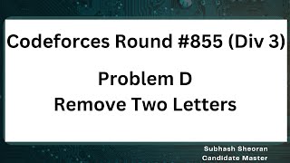 Celebrity Codeforces Round #855(Div 3) Problem D | Remove Two Letters Wealth