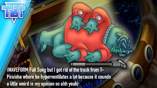 WAVEFORM but T-Pirainha lost his breathing privileges // TheBoboPosts screenshot 3