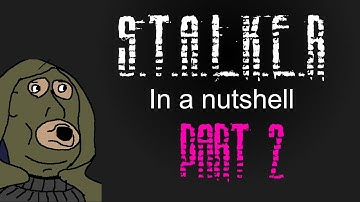 S.T.A.L.K.E.R in a nutshell - Part 2
