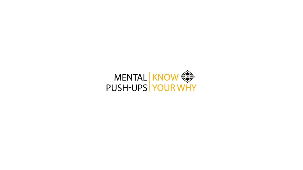 Mental Push Ups - Know Your Why
