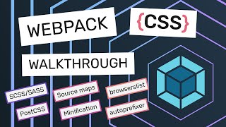 Webpack 5 CSS Walkthrough: Sass, PostCSS and more!