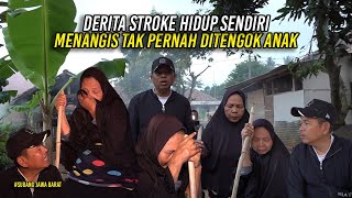 TANGIS MAK NUNUNG-HIDUP SENDIRI ALAMI STROKE TETAP PUASA - RINDU KE 4 ANAKNYA YANG TAK PERNAH NENGOK