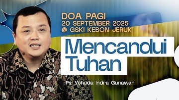 MENCANDUI TUHAN | Ps. Yehuda Indra Gunawan | DP - 20 September 2025 | 05.00 WIB