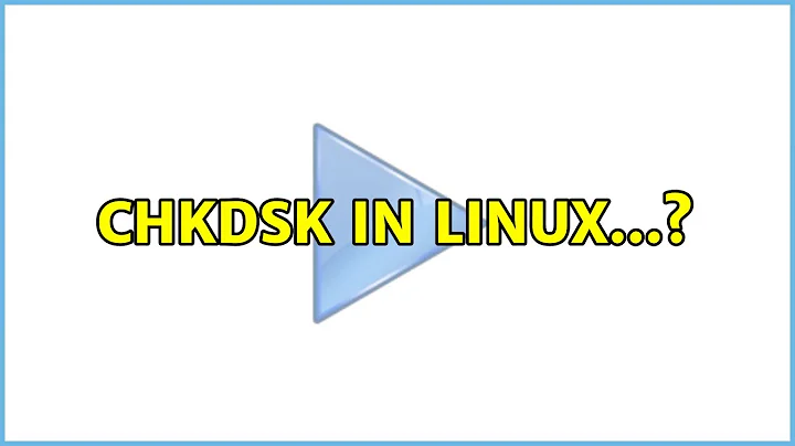 CHKDSK in Linux...? (4 Solutions!!)