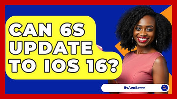 Can 6S Update To iOS 16? - Be App Savvy