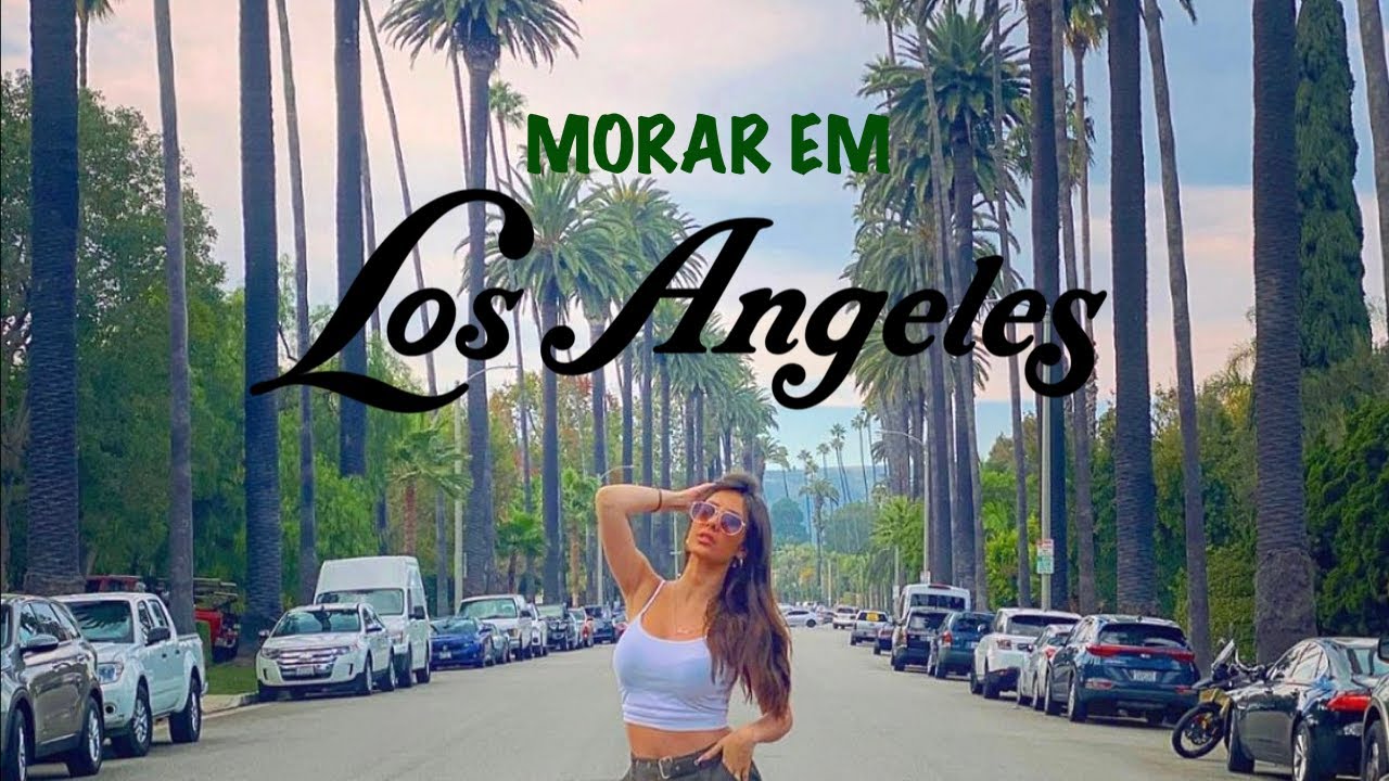 COMO MORAR EM LOS ANGELES CALIFORNIA Vantagens Desvantagens For