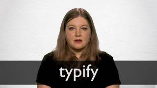 How to pronounce TYPIFY in British English