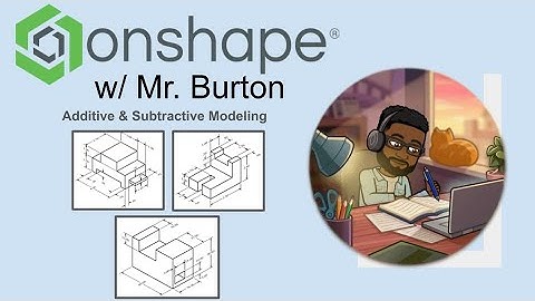 Additive and Subtractive Modeling (PLTW 4.2 Part #3) - OnShape