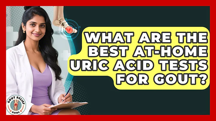 What Are The Best At-home Uric Acid Tests For Gout? - Gout Relief Guide