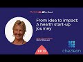 EP 13 | From idea to impact: A health start-up journey with ChezLeon