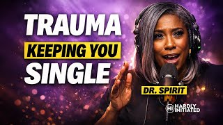 Dr. Spirit: Healing Trauma That Keeps Women Stuck in Dating Cycles