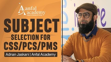 Subject Selection for CSS/PCS/PMS | Adnan Jaskani | Anfal Academy